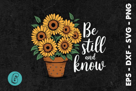 Be Still and Know Sunflower Quotes SVG Review